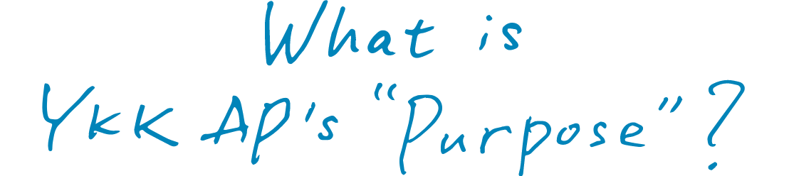 What is YKK AP's "Purpose?"
